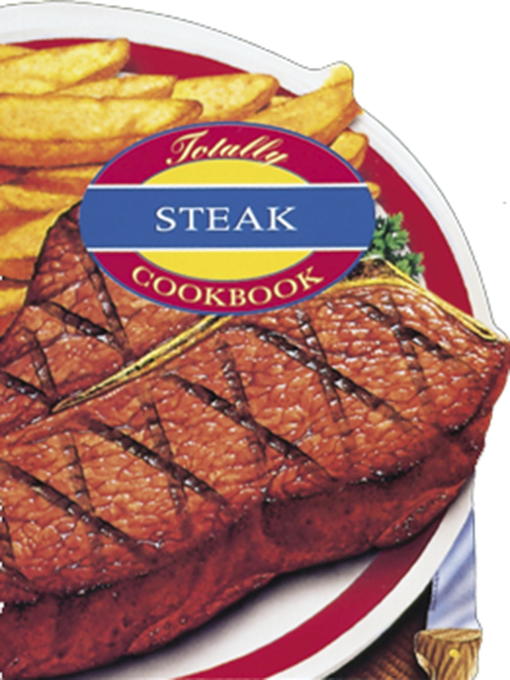 Title details for Totally Steak Cookbook by Helene Siegel - Available